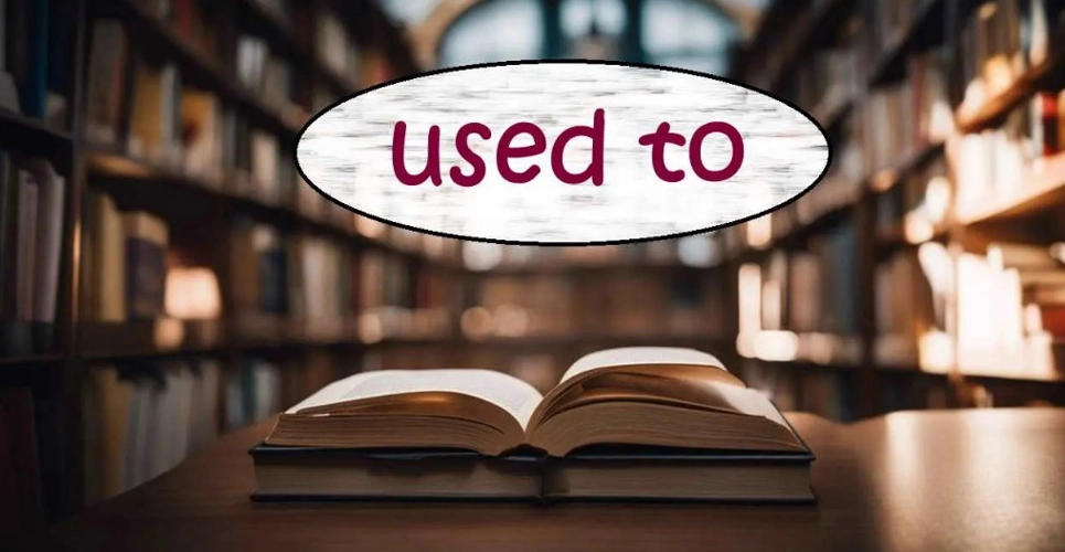 گرامر Used To در انگلیسی؛ یک بررسی کامل